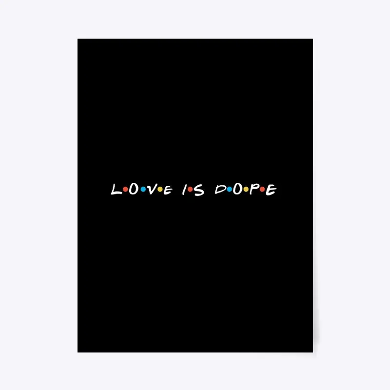 Love is Dope